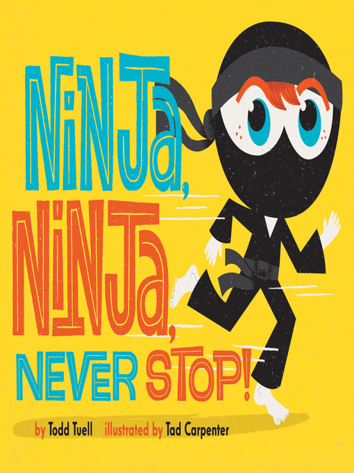 Title details for Ninja, Ninja, Never Stop! by Todd Tuell - Wait list